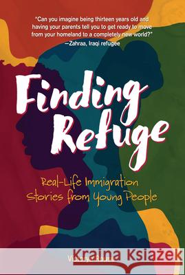 Finding Refuge: Real-Life Immigration Stories from Young People Victorya Rouse 9781541581562 Zest Books (Tm) - książka