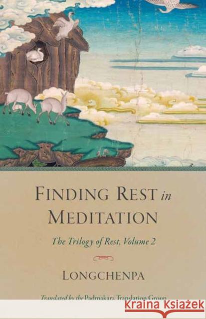 Finding Rest in Meditation: The Trilogy of Rest, Volume 2 Longchenpa                               The Padmakara Translation Group 9781611807530 Shambhala - książka