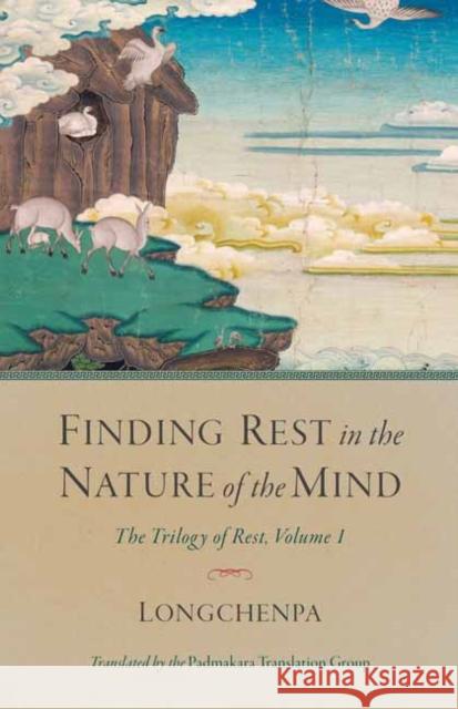 Finding Rest in the Nature of the Mind: The Trilogy of Rest, Volume 1 Longchenpa                               The Padmakara Translation Group 9781611807523 Shambhala - książka