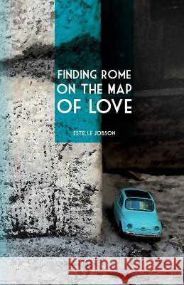 Finding Rome on the Map of Love MS Estelle Jobson 9782839910958 Estelle Jobson - książka