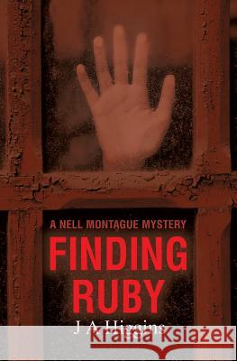 Finding Ruby: A Nell Montague Mystery J A Higgins   9781781328767 SilverWood Books Ltd - książka