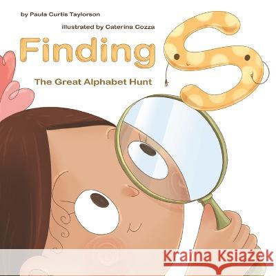 Finding S: The Great Alphabet Hunt Paula Curtis-Taylorson Terrie Sizemore  9781954191204 2 Z Press LLC - książka