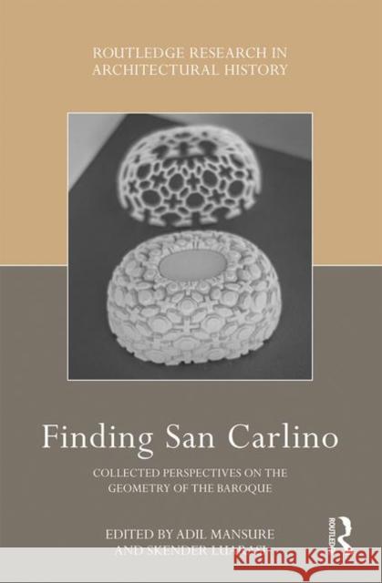 Finding San Carlino: Collected Perspectives on the Geometry of the Baroque Adil Mansure Skender Luarasi 9781138313002 Routledge - książka