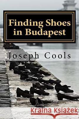 Finding Shoes in Budapest Joseph Cools 9781983486227 Createspace Independent Publishing Platform - książka