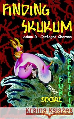 Finding Skukum: Twixt Social Fallacies and Public Follicies Adam D. Carfagno Cherson 9781520630731 Independently Published - książka