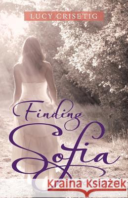 Finding Sofia: Be Inspired Lucy Crisetig 9781452598871 Balboa Press - książka