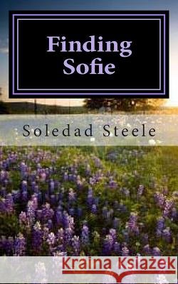 Finding Sofie Soledad Steele 9781492386926 Createspace - książka