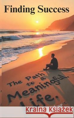 Finding Success: The Path to a Meaningful Life M Hijazi 9798345316702 Independently Published - książka