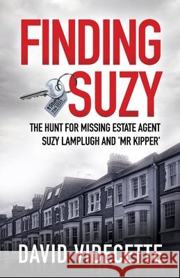 Finding Suzy: The Hunt for Missing Estate Agent Suzy Lamplugh and 'Mr Kipper' David Videcette 9780993426377 Videcette Limited - książka