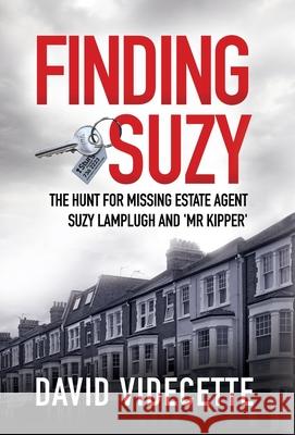 Finding Suzy: The Hunt for Missing Estate Agent Suzy Lamplugh and 'Mr Kipper' David Videcette 9780993426384 DNA Books - książka