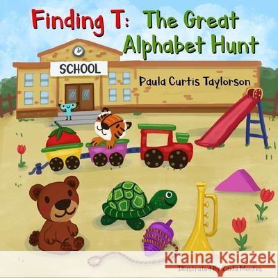 Finding T: The Great Alphabet Hunt Paula Curtis-Taylorson Terrie Sizemore 9781954191211 2 Z Press LLC - książka