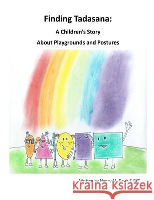 Finding Tadasana: : A Children's Book About Playgrounds and Postures Davis E-Ryt, Nancy M. 9780996671606 Never Stop Moving Yoga, LLC - książka