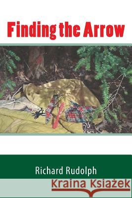 Finding the Arrow Richard Rudolph 9781511450652 Createspace Independent Publishing Platform - książka