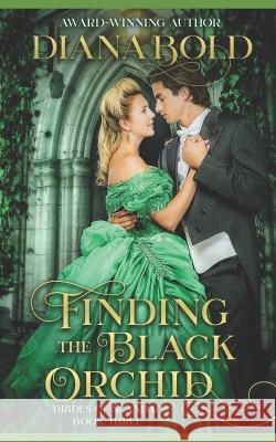 Finding the Black Orchid: A Victorian Historical Romance Diana Bold 9781796231670 Independently Published - książka