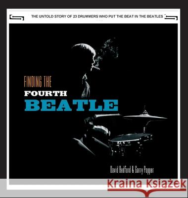 Finding The Fourth Beatle: The 23 drummers who put the beat behind the Fab Three Bedford, David 9783732398423 Tredition Gmbh - książka