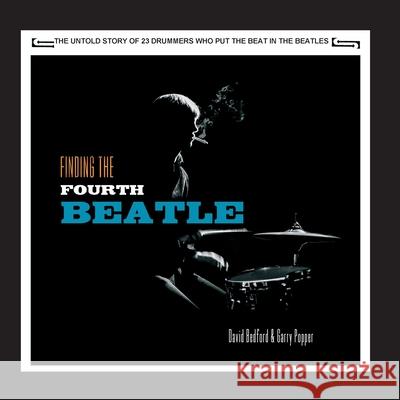 Finding The Fourth Beatle: The 23 drummers who put the beat behind the Fab Three Bedford, David 9783743989955 Tredition Gmbh - książka