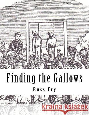 Finding the Gallows: The Hanging of the Hodges Russ Fry 9781537658476 Createspace Independent Publishing Platform - książka