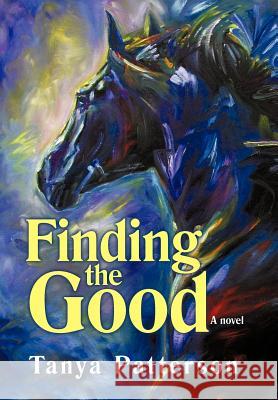 Finding the Good Tanya Patterson 9781462066582 iUniverse.com - książka