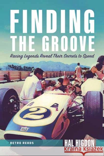 Finding the Groove: Racing Legends Reveal Their Secrets to Speed Higdon, Hal 9781642340617 Octane Press - książka