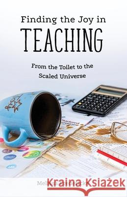 Finding the Joy in Teaching: From the Toilet to the Scaled Universe Melissa Fredericks 9781662901553 Gatekeeper Press - książka