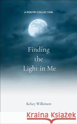 Finding the Light in Me Kelsey Wilkinson 9789371569880 Bookleaf Publishing - książka