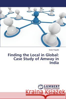 Finding the Local in Global: Case Study of Amway in India Tripathi Vivek 9783659532399 LAP Lambert Academic Publishing - książka