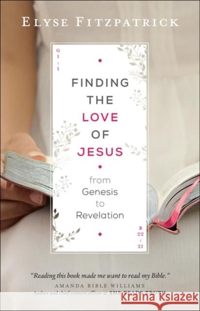 Finding the Love of Jesus from Genesis to Revelation Elyse Fitzpatrick 9780764218019 Baker Publishing Group - książka