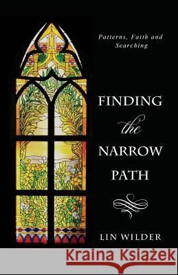 Finding the Narrow Path: Patterns, Faith and Searching Lin Wilder 9781942545545 Wilder Books - książka