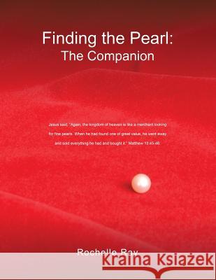 Finding the Pearl: The Companion Ray, Rochelle 9781625096487 Xulon Press - książka