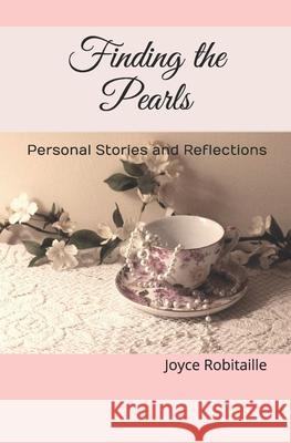 Finding the Pearls: Personal Stories and Reflections Joyce Robitaille 9781491261545 Createspace Independent Publishing Platform - książka