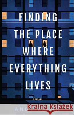 Finding the Place Where Everything Lives Andy Kalan 9781633376946 Boyle & Dalton - książka