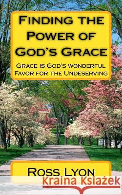 Finding the Power of God's Grace Ross Lyon 9781511853385 Createspace - książka