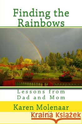 Finding the Rainbows: Lessons from Dad and Mom Karen Molenaar Terrell 9781535216524 Createspace Independent Publishing Platform - książka