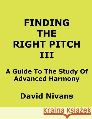 Finding the Right Pitch: A Guide to the Study of Music Fundamentals David Nivans 9781937214029 World Bet Books - książka