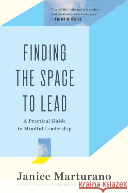 Finding the Space to Lead: A Practical Guide to Mindful Leadership Janice Marturano 9781620402498 Bloomsbury Publishing Plc - książka