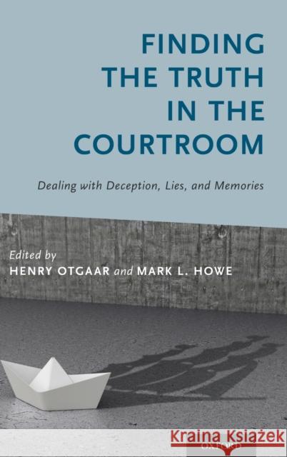 Finding the Truth in the Courtroom: Dealing with Deception, Lies, and Memories Henry Otgaar Mark L. Howe 9780190612016 Oxford University Press, USA - książka