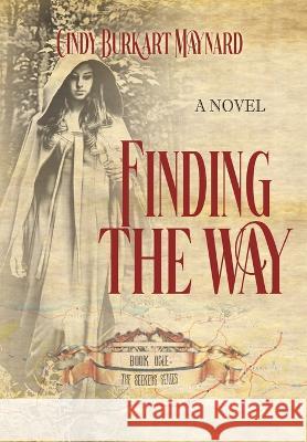 Finding the Way: Book One: The Seekers Series Cindy Burkart Maynard Historium Press  9798988181576 Historium Press - książka