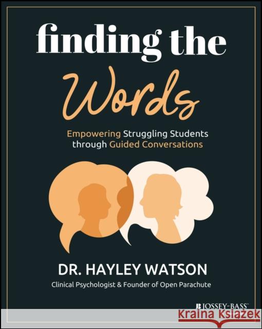 Finding the Words: Empowering Struggling Students through Guided Conversations Hayley Watson 9781394187140 John Wiley & Sons Inc - książka