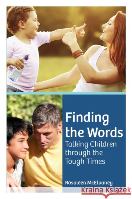 Finding the Words: Talking Children Through the Tough Times McElvaney, Rosaleen 9781847305954 Veritas - książka