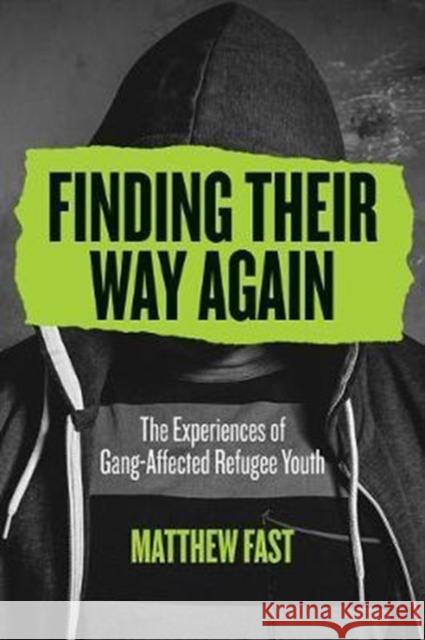 Finding Their Way Again: The Experiences of Gang-Affected Refugee Youth Matthew Fast 9781552668856 Fernwood Publishing - książka