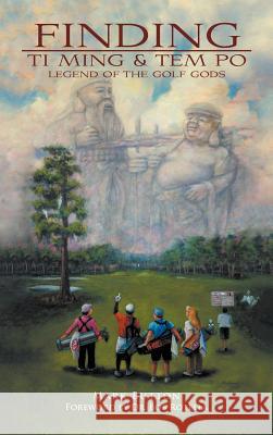 Finding Ti Ming & Tem Po: Legend of the Golf Gods Button, Mark 9781468501490 Authorhouse - książka