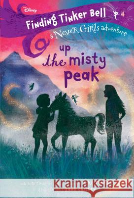 Finding Tinker Bell #4: Up the Misty Peak (Disney: The Never Girls) Kiki Thorpe Jana Christy 9780736438735 Random House Disney - książka