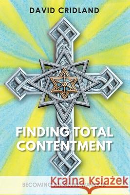 Finding Total Contentment: Becoming an Azure Warrior David Cridland 9781923333864 Green Hill Publishing - książka