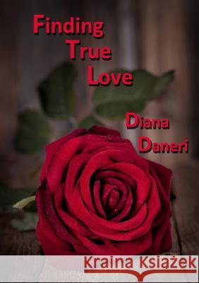 Finding True Love Diana Daneri 9781291743579 Lulu.com - książka
