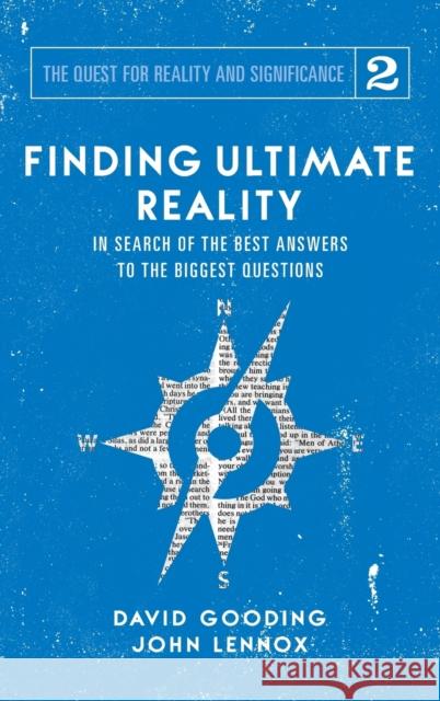 Finding Ultimate Reality: In Search of the Best Answers to the Biggest Questions David W Gooding, John C Lennox 9781912721054 Myrtlefield House - książka