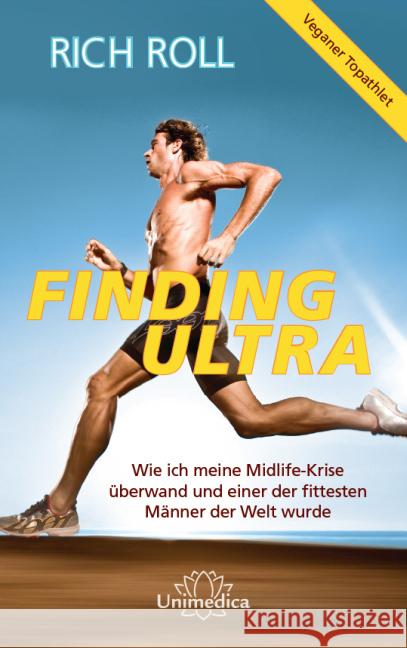 Finding Ultra : Wie ich meine Midlife-Krise überwand und einer der fittesten Männer der Welt wurde Roll, Rich 9783944125459 Unimedica - książka