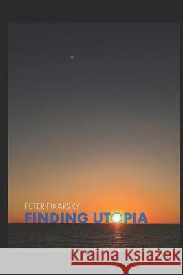 Finding Utopia Peter Pikarsky 9781670016874 Independently Published - książka