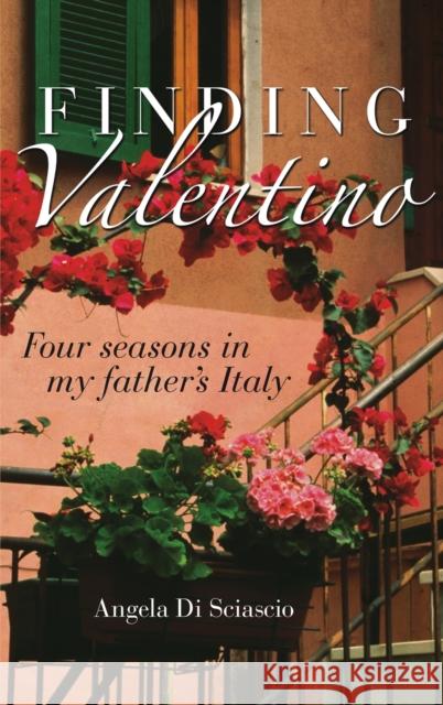 Finding Valentino: Four Seasons in My Father's Italy Sciascio, Angela Di 9780522858419 Melbourne University - książka