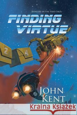 Finding Virtue: Book 1 of Rangers in The Void Saga John G Kent 9780993728532 Loyalist Publishing - książka