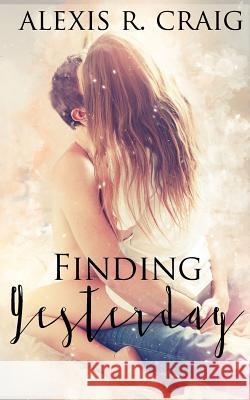 Finding Yesterday: A Ranger's Heart Book 1 Craig, Alexis R. 9780368706677 Blurb - książka